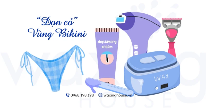 So Sánh Các Phương Pháp Dọn Cỏ Vùng Bikini: Waxing, Triệt Lông, Cạo, Kem Tẩy Lông