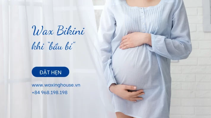 Wax bikini khi mang thai