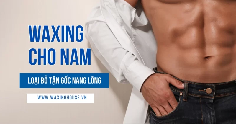 Dịch vụ wax lông cho nam giới chuyên nghiệp