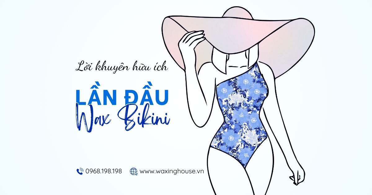 4 Lời Khuyên Hữu Ích Cho Lần Đầu Wax Bikini
